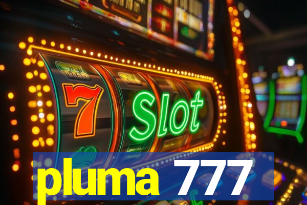 pluma 777